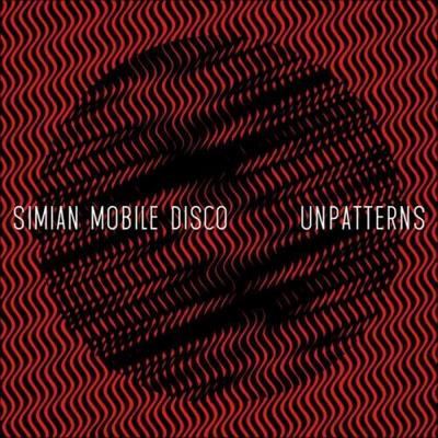 Simian Mobile Disco. Unpatterns. Including Bonus Tracks