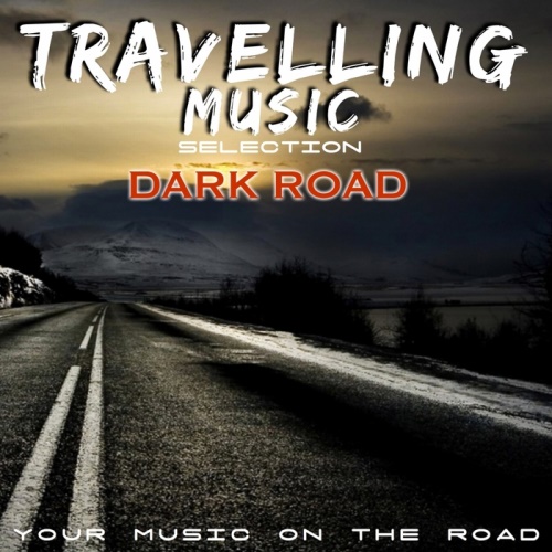 Travelling Music Selection. Dark Road Your Music On the Road