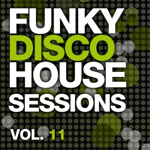 Funky Disco House Sessions Vol. 11